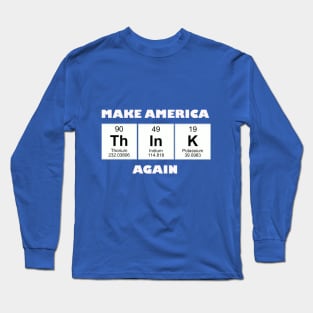 Make America Think Again Long Sleeve T-Shirt